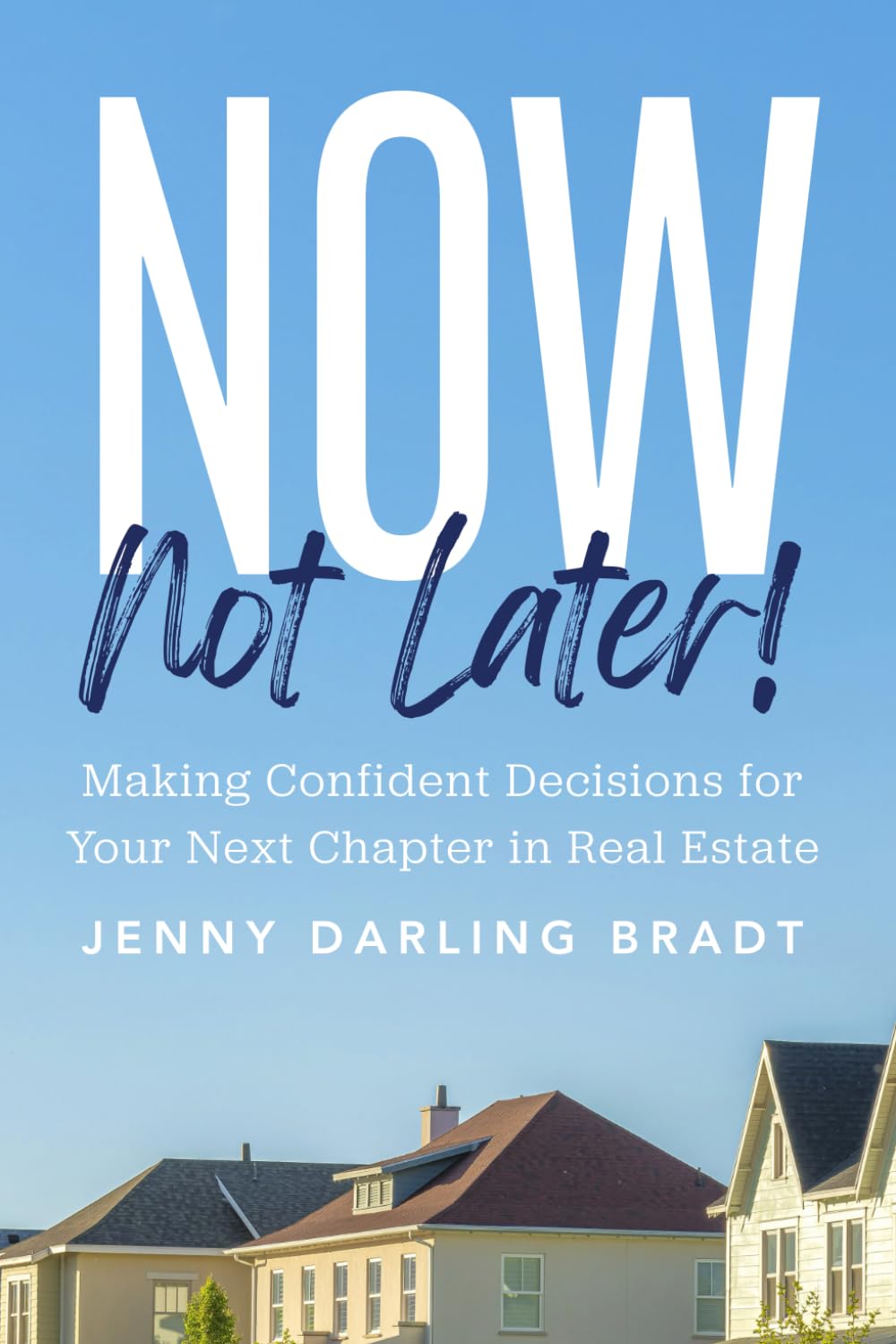 Cover of Now, Not Later! with Jenny Darling Bradt